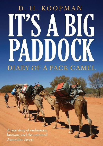 It's a Big Paddock: Diary of a Pack Camel