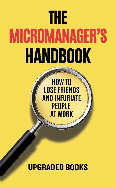The Micromanagers Handbook