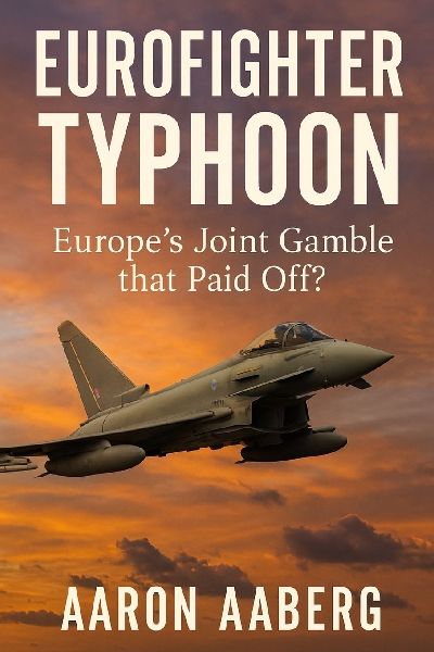 Eurofighter Typhoon: Europes Joint Gamble that Paid Off?