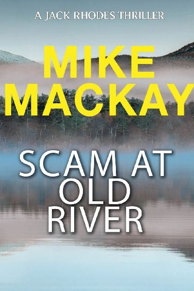 Scam at Old River: A Jack Rhodes Thriller: Book 1