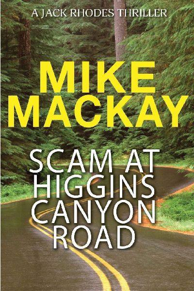 Scam at Higgins Canyon Road: A Jack Rhodes Thriller: Book 4