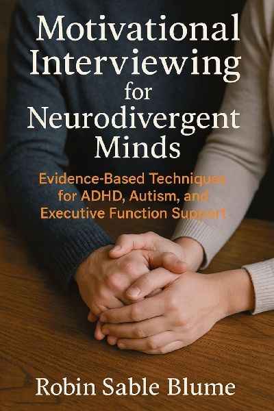 Motivational Interviewing for Neurodivergent Minds: Evidence-Based Techniques for ADHD, Autism, and Executive Function Support