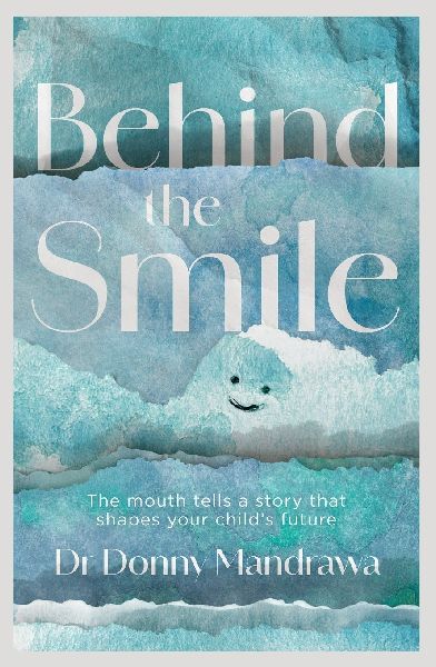 Behind the Smile: The mouth tells a story that shapes your childs future