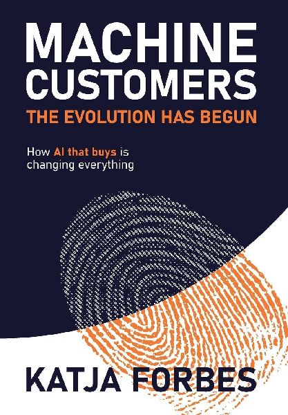 Machine Customers: How AI that buys is changing everything