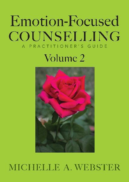 Emotion-Focused Counselling Volume 2: A Practitioners Guide