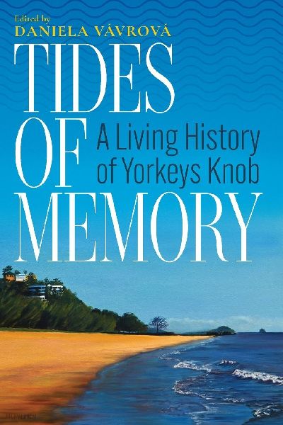 Tides of Memory: A Living History of Yorkeys Knob