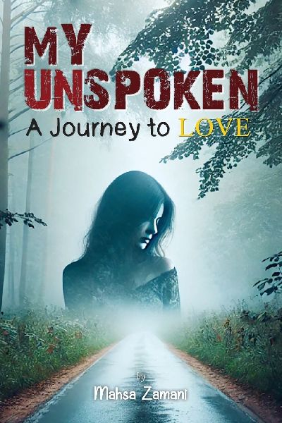 My Unspoken: A Journey to Love:  A Journey to Love