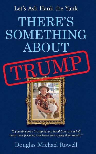 Theres Something About Trump: Lets Ask Hank the Yank