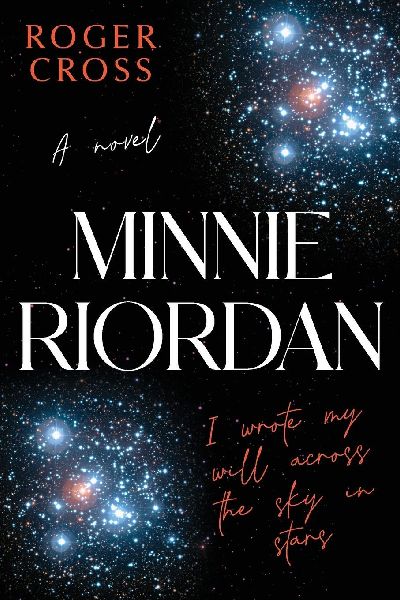 Minnie Riordan: I wrote my will across the sky in stars