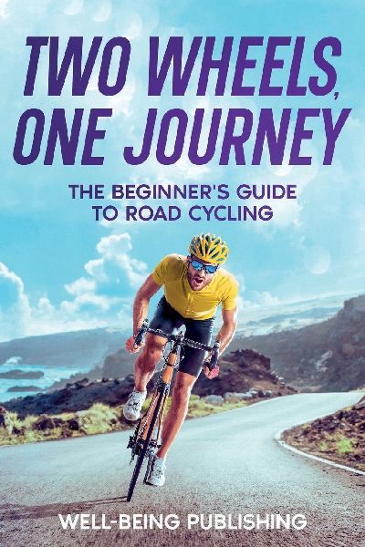 Two Wheels, One Journey: The Beginners Guide to Road Cycling