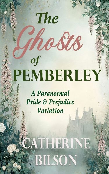The Ghosts of Pemberley: A Paranormal Pride & Prejudice Variation