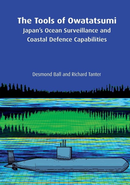 The Tools of Owatatsumi: Japans Ocean Surveillance and Coastal Defence Capabilities