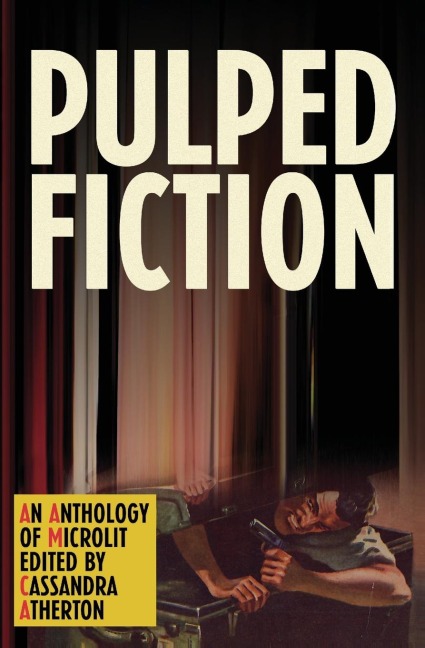 Pulped Fiction: An anthology of microlit