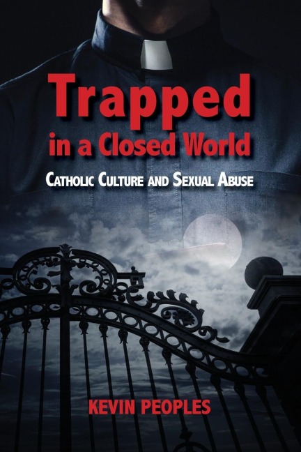 Trapped in a Closed World: Catholic Culture and Sexual Abuse