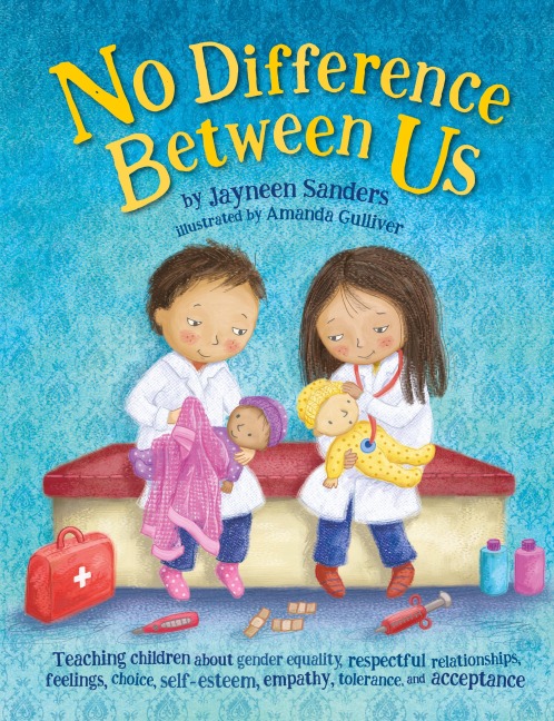 No Difference Between Us: Teach children about gender equality, respectful relationships, feelings, choice, self-esteem, empathy, tolerance