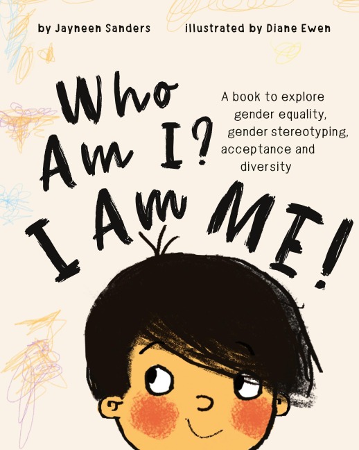 Who Am I? I Am Me!: A book to explore gender equality, gender stereotyping, acceptance and diversity
