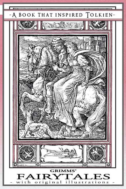 Grimms Fairytales - A Book That Inspired Tolkien: With Original Illustrations