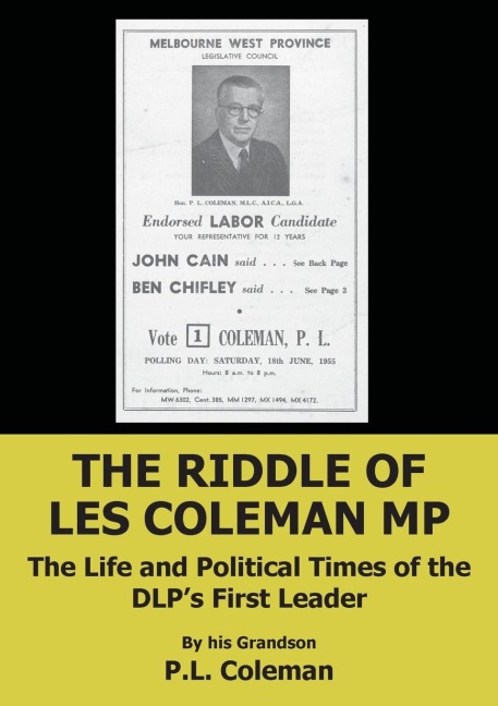 The Riddle of Les Coleman MP: The Life and Political Times of the DLPs First Leader