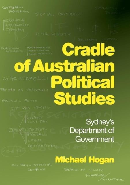 Cradle of Australian Political Studies: Sydneys Department of Government