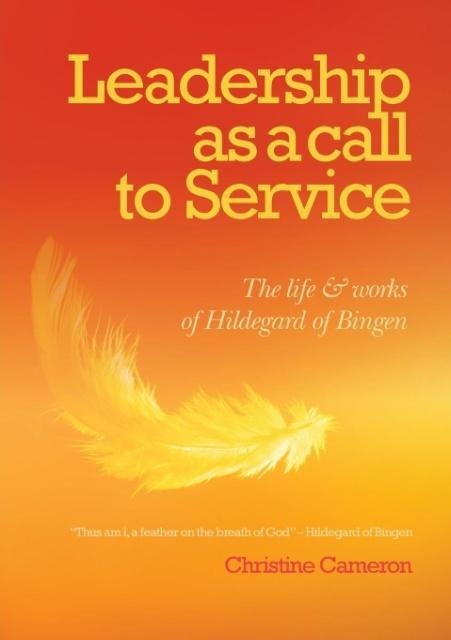 Leadership as a call to service: The Life and Works of Hildegard of Bingen