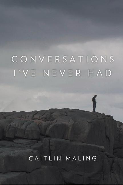 Conversations Ive Never Had