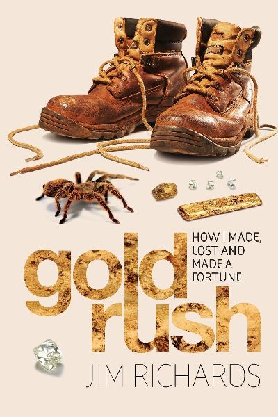 Gold Rush: How I Made, Lost and Made a Fortune