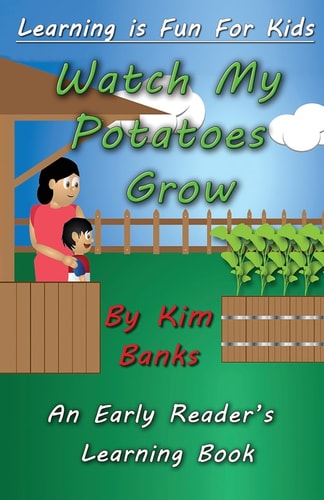 Watch My Potatoes Grow An Early Reader's Learning Book