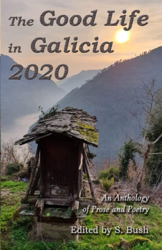 The Good Life in Galicia 2020 An Anthology of Prose and Poetry