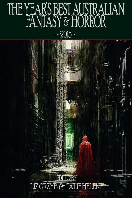 The Years Best Australian Fantasy and Horror 2015