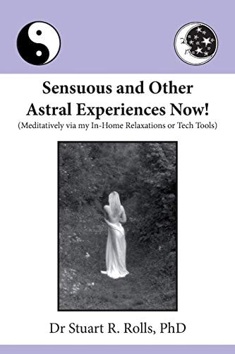 Sensuous and Other Astral Experiences Now! Meditatively Via My In-Home Relaxations Or Tech Tools