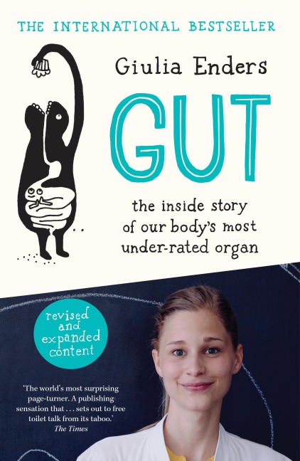 Gut: The Inside Story of Our Body's Most Under-Rated Organ