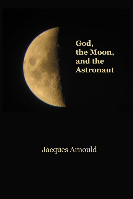 God, The Moon  and the Astronaut: Space Conquest and Theology