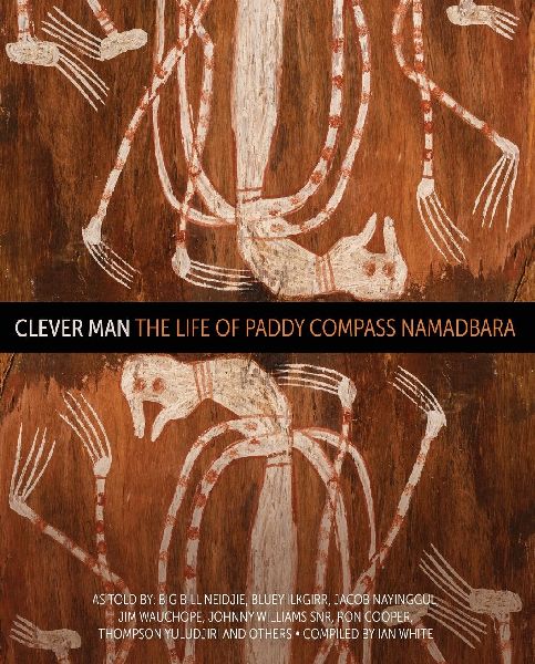 Clever Man: The life of Paddy Compass Namadbara
