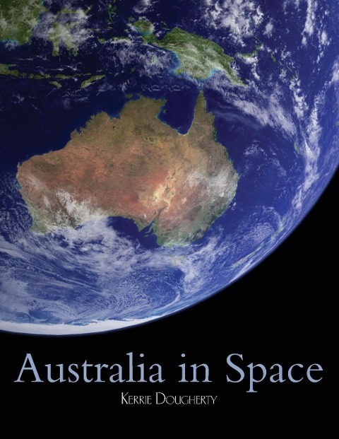 Australia in Space: A History of a Nations Involvement