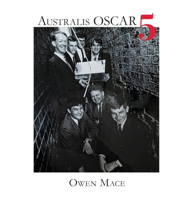 Australis OSCAR 5: The Story of how Melbourne University Students Built Australias First Satellite