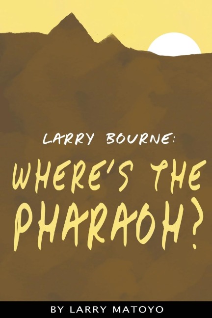Larry Bourne: Wheres The Pharaoh?