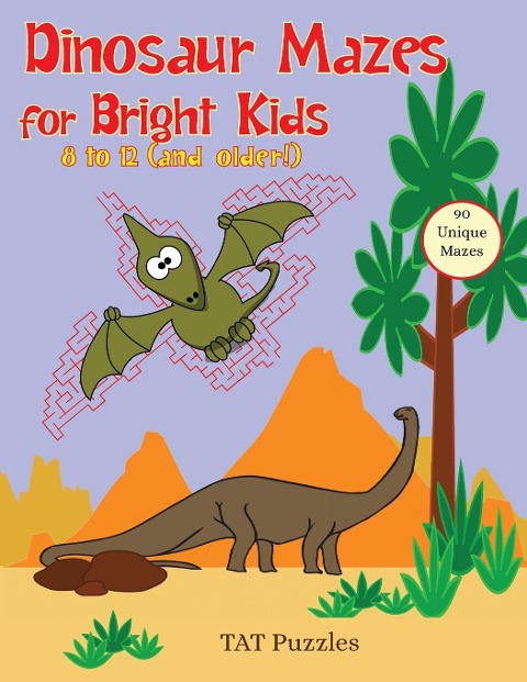 Dinosaur Mazes  for Bright Kids: 8 to 12 (and older!)