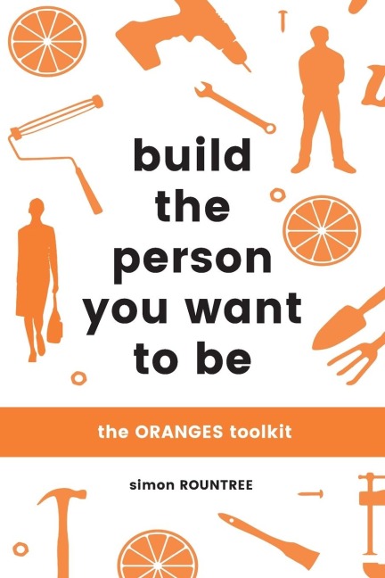 Build the Person You Want to Be: The Oranges Toolkit