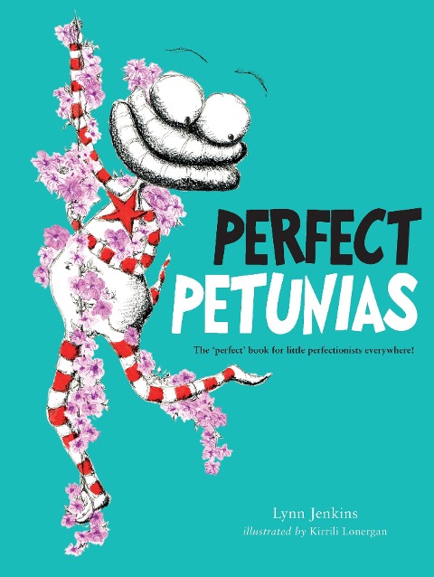 Perfect Petunias: The Perfect Book for Little Perfectionists Everywhere!