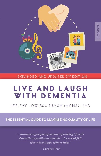 Live and Laugh with Dementia: The Essential Guide to Maximizing Quality of Life