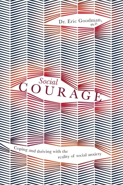 Social Courage: Coping and Thriving with the Reality of Social Anxiety