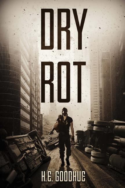 Dry Rot: A Zombie Novel