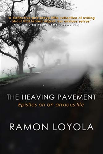 The Heaving Pavement Epistles on an Anxious Life