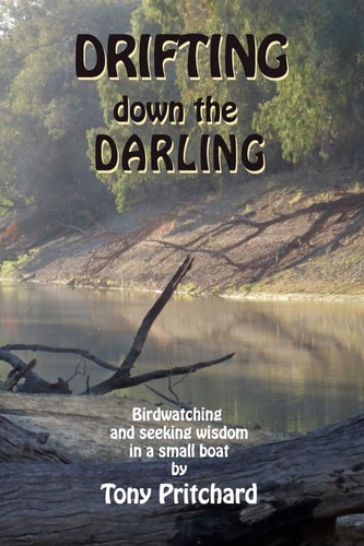 Drifting Down the Darling Birdwatching and Seeking Wisdom in a Small Boat