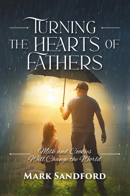 Turning the Hearts of Fathers: Milk and Cookies Will Change the World