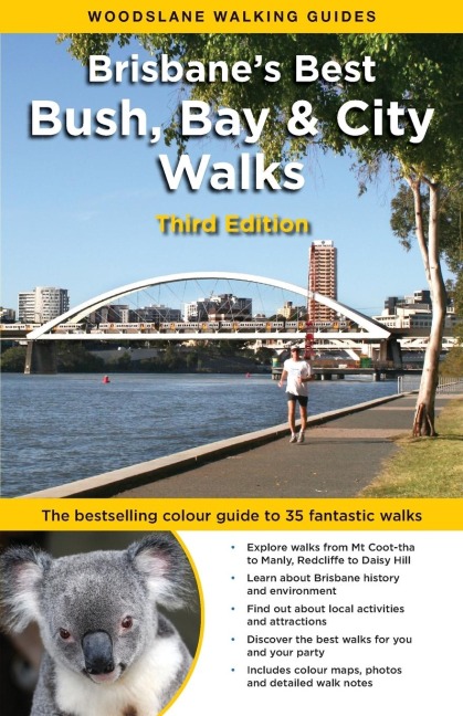 Brisbane's Best Bush, Bay & City Walks: The bestselling colour guide to 35 fantastic walks