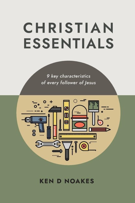 Christian Essentials: 9 key characteristics of every follower of Jesus