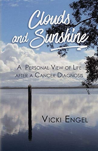 Clouds and Sunshine A Personal View of Life After a Cancer Diagnosis