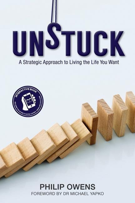 Unstuck: The Strategic Approach to Living the Life You Want