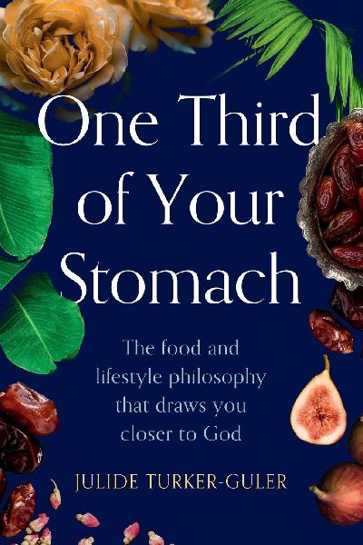 One Third of Your Stomach: The food and lifestyle philosophy that draws you closer to God